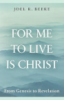 For Me to Live is Christ - From Genesis to Revelation